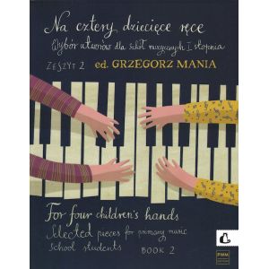 NA CZTERY DZIECIĘCE RĘCE. ZESZYT 2 Grzegorz Mania