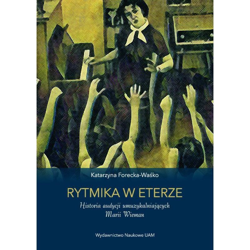 Okładka książki Rytmika w eterze. Historia audycji umuzykalniających Marii Wieman Katarzyny Foreckiej-Waśko