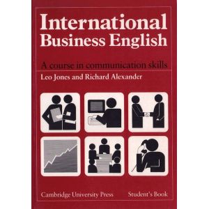 Leo Jones and Richard Alexander INTERNATIONAL BUSINESS ENGLISH. A COURSE IN COMMUNICATION SKILLS. STUDENT'S BOOK-Okładka książki