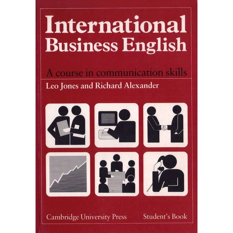 Leo Jones and Richard Alexander INTERNATIONAL BUSINESS ENGLISH. A COURSE IN COMMUNICATION SKILLS. STUDENT'S BOOK-Okładka książki