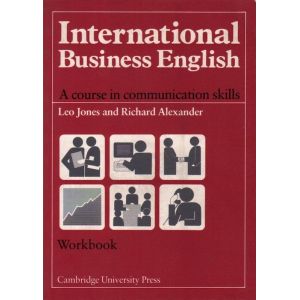 Zdjęcie okładki - INTERNATIONAL BUSINESS ENGLISH. A COURSE IN COMMUNICATION SKILLS. WORKBOOK Leo Jones and Richard Alexander