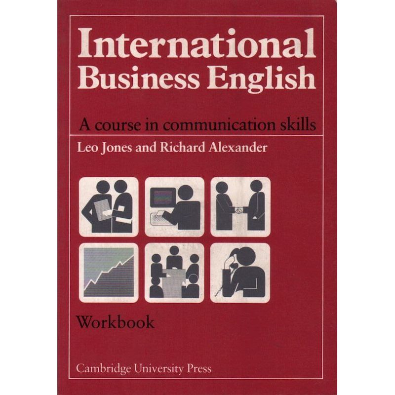 Zdjęcie okładki - INTERNATIONAL BUSINESS ENGLISH. A COURSE IN COMMUNICATION SKILLS. WORKBOOK Leo Jones and Richard Alexander