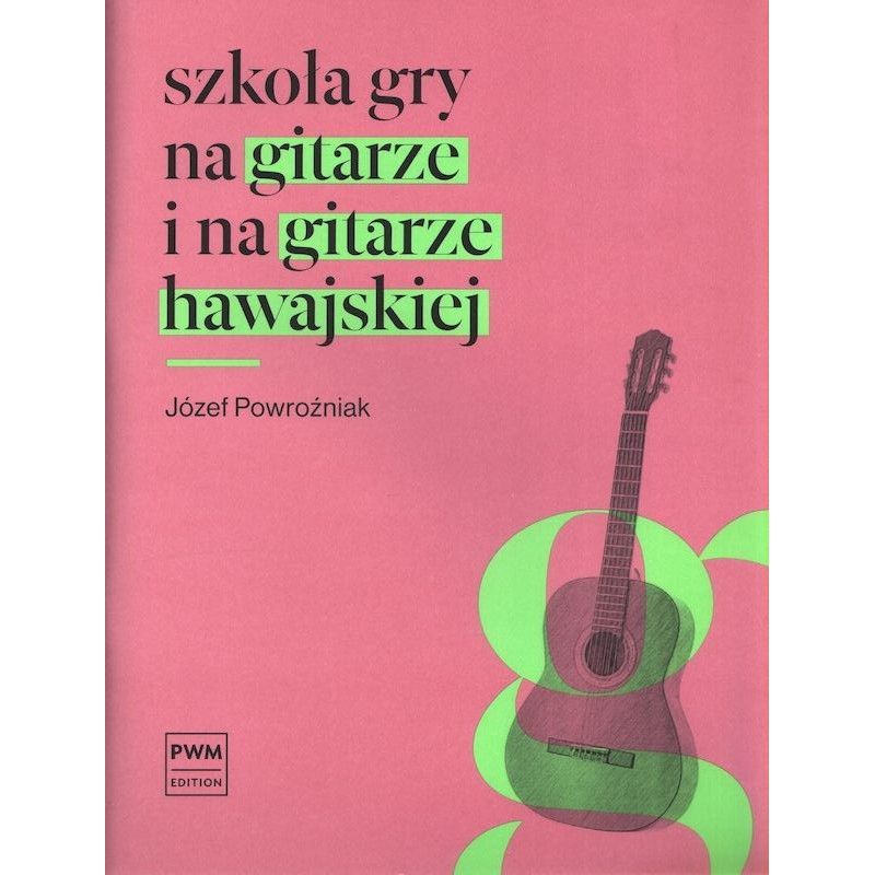 Okładka nut „Szkoła gry na gitarze i na gitarze hawajskiej” Józefa Powroźniaka, oficjalne wydanie PWM 2025 r.