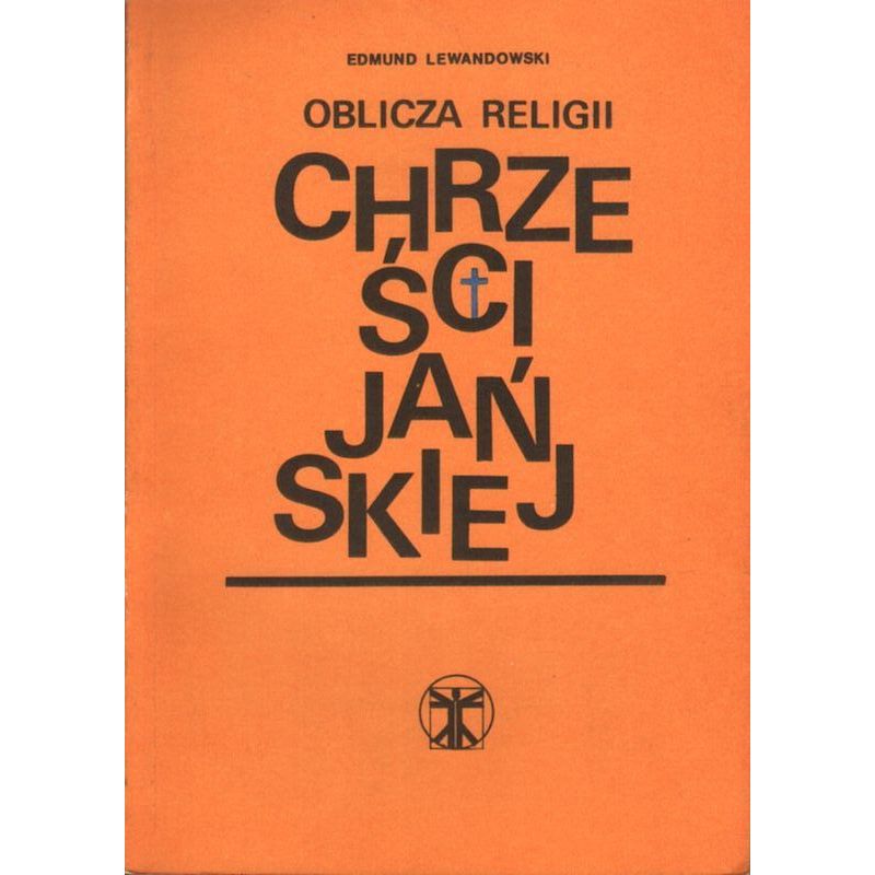 Okładka książki Edmunda Lewandowskiego pt. „Oblicza religii chrześcijańskiej”, wydanie naukowe.