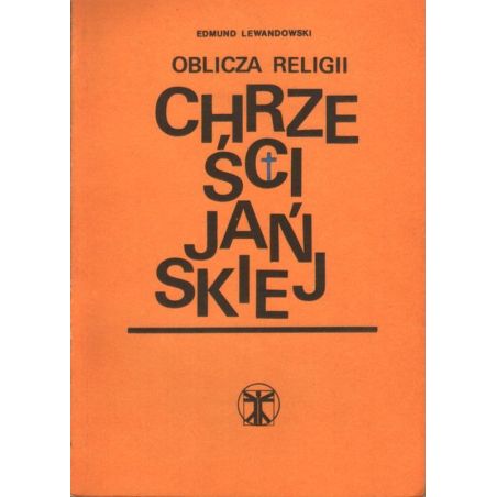 Okładka książki Edmunda Lewandowskiego pt. „Oblicza religii chrześcijańskiej”, wydanie naukowe.
