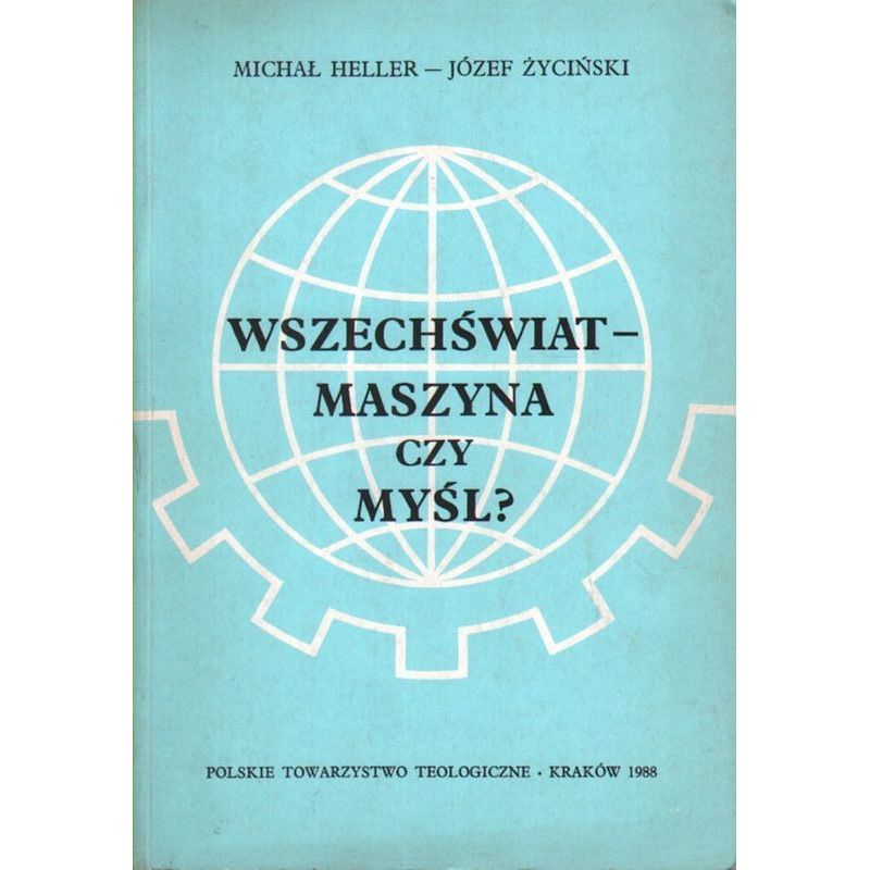 Okładka książki Michała Hellera i Józefa Życińskiego pt. „Wszechświat – maszyna czy myśl?”.