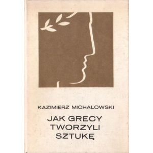 Okładka książki Kazimierza Michałowskiego „Jak Grecy tworzyli sztukę” z wizerunkiem antycznej rzeźby.
