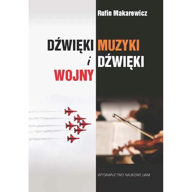 Dźwięki muzyki i dźwięki wojny – Rufin Makarewicz | Podręcznik UAM