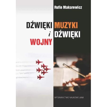 Dźwięki muzyki i dźwięki wojny – Rufin Makarewicz | Podręcznik UAM