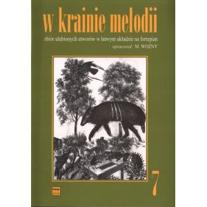 Okładka W KRAINIE MELODII. ZBIÓR ULUBIONYCH UTWORÓW W ŁATWYM UKŁADZIE NA FORTEPIAN. ZESZYT 7 Michał Woźny