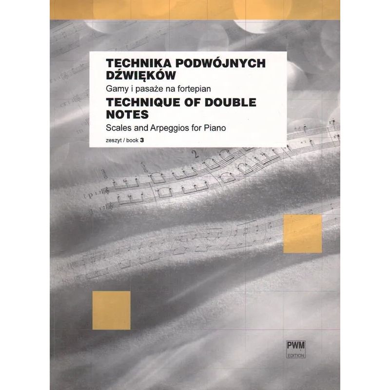 Okładka nut: TECHNIKA PODWÓJNYCH DŹWIĘKÓW: GAMY I PASAŻE NA FORTEPIAN. ZESZYT 3