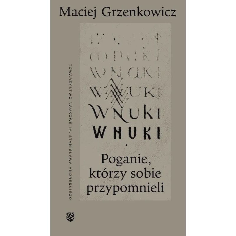 Okładka książki Wnuki. Poganie, którzy sobie przypomnieli – Maciej Grzenkowicz