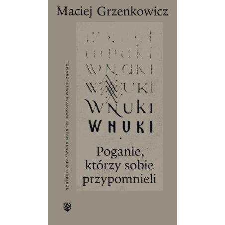 Okładka książki Wnuki. Poganie, którzy sobie przypomnieli – Maciej Grzenkowicz