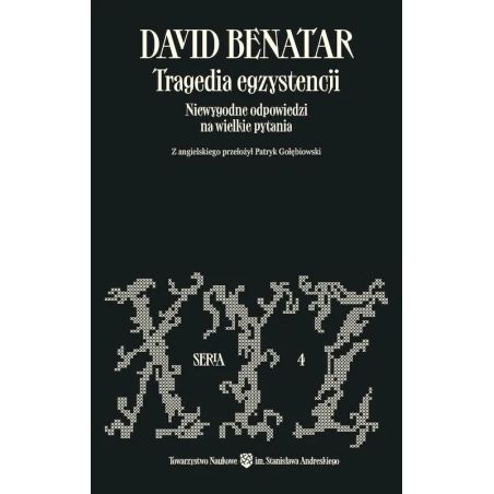 Okładka polskiego wydania książki Tragedia egzystencji. Niewygodne odpowiedzi na wielkie pytania – David Benatar