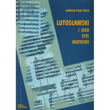 Okładka naukowej monografii muzykologicznej Lutosławski i jego styl muzyczny autorstwa prof. Jadwigi Paji-Stach.