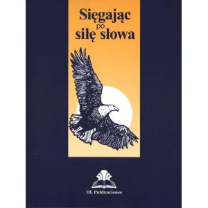 SIĘGAJĄC PO SIŁĘ SŁOWA