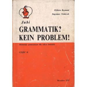GRAMATIK? KEIN PROBLEM! CZĘŚĆ 1-3 Elżbieta Reymont, Eugeniusz Tomiczek
