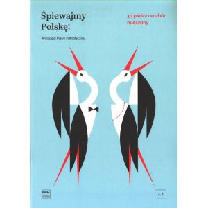 Okładka serii nutowej Śpiewajmy Polskę! Antologia Pieśni Patriotycznej na chór mieszany, Polskie Wydawnictwo Muzyczne.