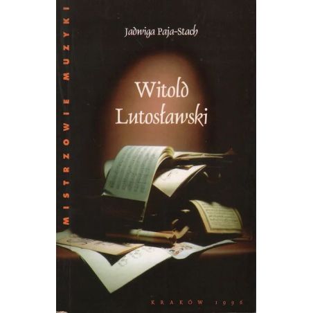 Witold Lutosławski – Jadwiga Paja-Stach | Monografia i Biografia