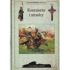 Okładka książki Kosynierzy i strzelcy autorstwa prof. Włodzimierza Sulei - wydanie historyczne poświęcone walce o niepodległość.