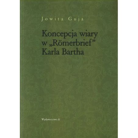 Okładka książki naukowej Koncepcja wiary w Romerbrief Karla Bartha autorstwa Jowity Guji.