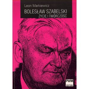 Bolesław Szabelski. Życie i twórczość – Leon Markiewicz | Hatteria.pl