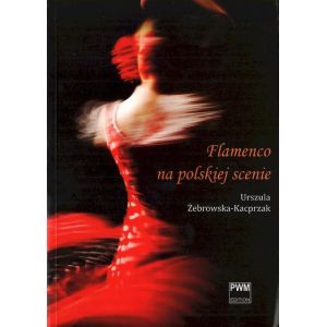 Okładka książki: FLAMENCO NA POLSKIEJ SCENIE autor: Urszula Żebrowska-Kacprzak