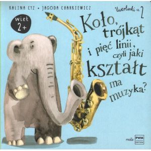 Kolorowa okładka książki dla dzieci Koło, trójkąt i pięć linii, czyli jaki kształt ma muzyka?
