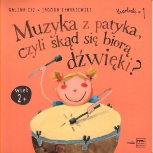 Kolorowa okładka książki dla dzieci Muzyka z patyka, czyli skąd się biorą dźwięki? autorstwa Kaliny Cyz i Jagody Charkiewicz.