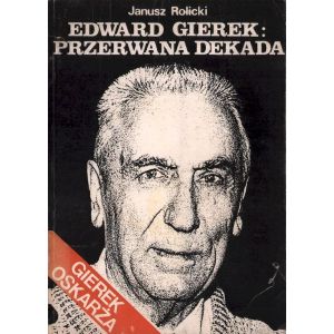 Okładka książki historyczno-publicystycznej Edward Gierek: Przerwana dekada J. Rolickiego z okresu transformacji ustrojowej.