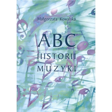 ABC HISTORII MUZYKI Małgorzata Kowalska