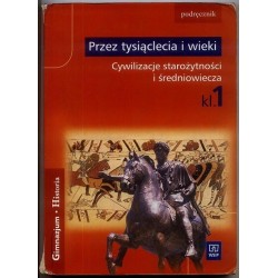 PRZEZ TYSIĄCLECIA I WIEKI. PODRĘCZNIK KL. 1 GIMNAZJUM.
