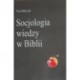 SOCJOLOGIA WIEDZY W BIBLII Ewa Bińczyk