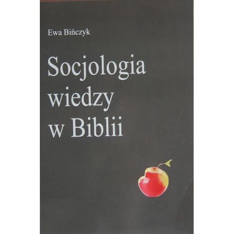 Ewa Bińczyk SOCJOLOGIA WIEDZY W BIBLII