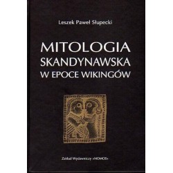Leszek Paweł Słupecki MITOLOGIA SKANDYNAWSKA W EPOCE WIKINGÓW