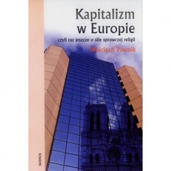 Wojciech Pawnik KAPITALIZM W EUROPIE: CZYLI RAZ JESZCZE O SILE SPRAWCZEJ RELIGII