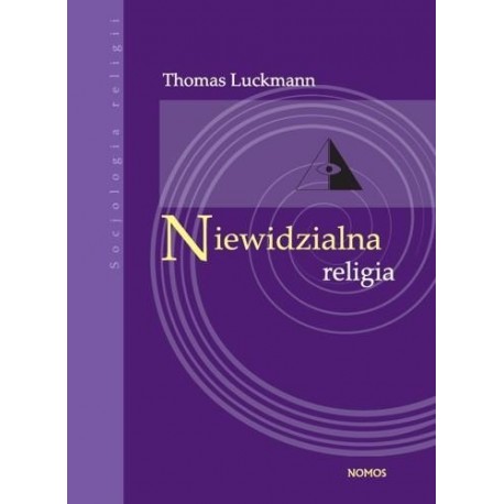 Thomas Luckmann NIEWIDZIALNA RELIGIA. PROBLEM RELIGII W NOWOCZESNYM SPOŁECZEŃSTWIE
