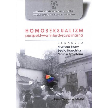Krystyna Slany, Beata Kowalska, Marcin Śmietana (red.) HOMOSEKSUALIZM: PERSPEKTYWA INTERDYSCYPLINARNA