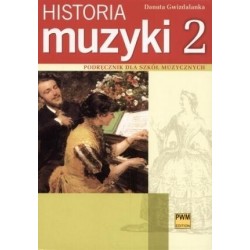 HISTORIA MUZYKI. CZĘŚĆ 2 Danuta Gwizdalanka
