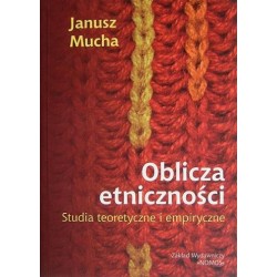 OBLICZA ETNICZNOŚCI Janusz Mucha