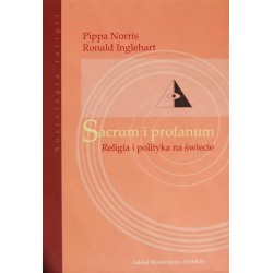 SACRUM I PROFANUM: RELIGIA I POLITYKA NA ŚWIECIE Pippa Norris, Ronald Inglehart