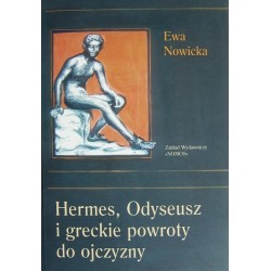 HERMES, ODYSEUSZ I GRECKIE POWROTY DO OJCZYZNY Ewa Nowicka