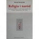 RELIGIA I NARÓD: INSPIRACJE KATOLICKIE W MYŚLI RUCHU NARODOWEGO W POLSCE WSPÓŁCZESNEJ (1989-2001) Maciej Strutyński 