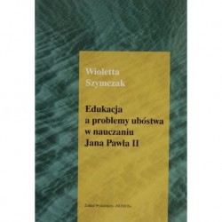 EDUKACJA A PROBLEMY UBÓSTWA W NAUCZANIU JANA PAWŁA II Wioletta Szymczak