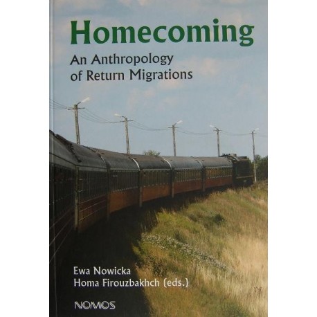 Ewa Nowicka, Homa Firouzbakhch HOMECOMING: AN ANTHROPOLOGY OF RETURN MIGRATIONS