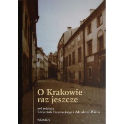 O KRAKOWIE RAZ JESZCZE. SZKICE DO PORTRETU MIASTA Krzysztof Frysztacki, Zdzisław Mach