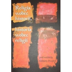 RELIGIA WOBEC HISTORII, HISTORIA WOBEC RELIGII