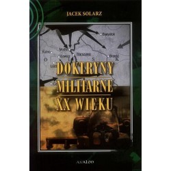 Jacek Solarz DOKTRYNY MILITARNE XX WIEKU