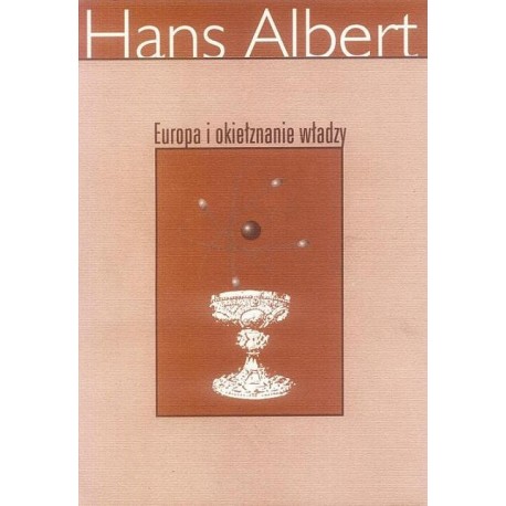 EUROPA I OKIEŁZNANIE WŁADZY Hans Albert