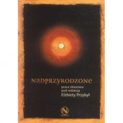 Elżbieta Przybył (red.) NADPRZYRODZONE (zbiór artykułów)